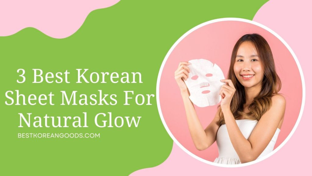 3 Best Korean Sheet Masks For Natural Glow