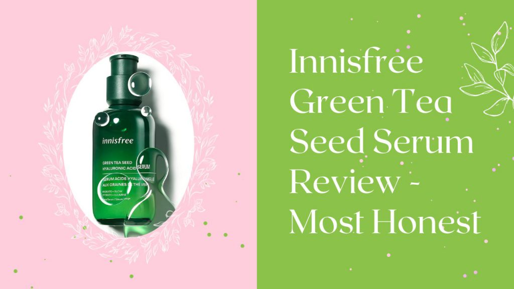 Innisfree Green Tea Seed Serum Review - Most Honest