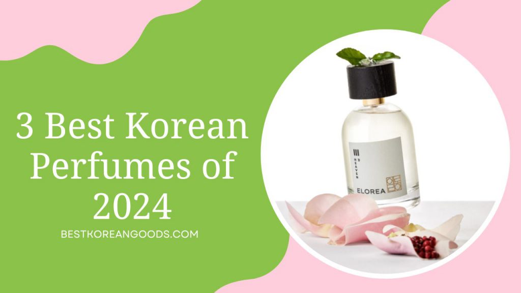 3 Best Korean Perfumes of 2024