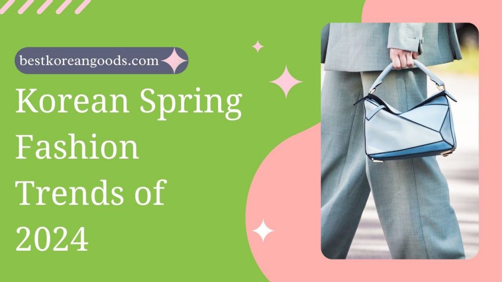 Korean Spring Fashion Trends of 2024