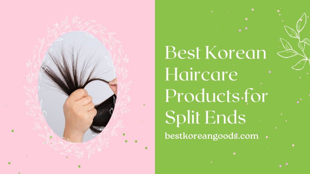 Best Korean Haircare Products for Split Ends