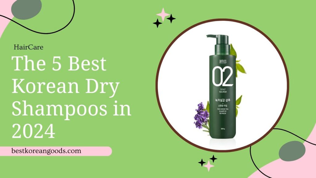 The 5 best Korean dry shampoos in 2024